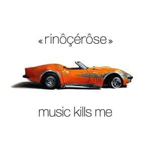 Rinôçérôse, Music Kills Me