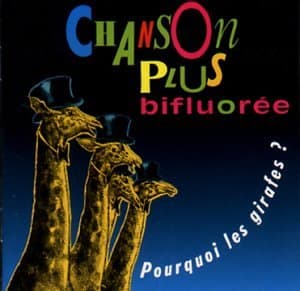 Chanson Plus Bifluorée, Pourquoi Les Girafes ?