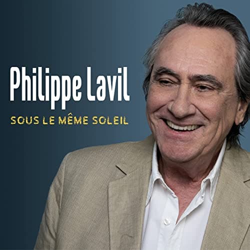 Philippe Lavil, Sous Le Meme Soliel