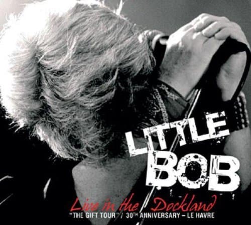 Little Bob, Live in the Dockland