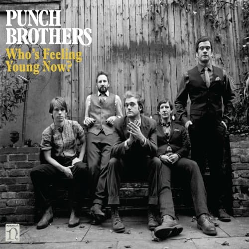 Punch Brothers, Who's Feeling Young Now?