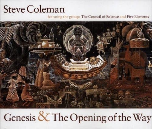 Steve Coleman, Genesis & The Opening Of The Way