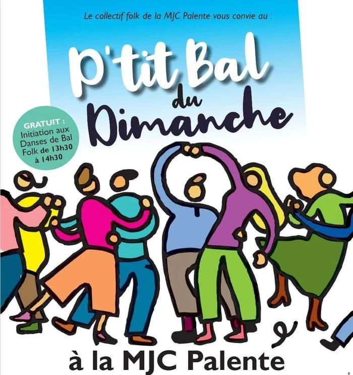 Affiche, Le P'tit Bal du Dimanche 2 + Initiation aux Danses de Bal Folk