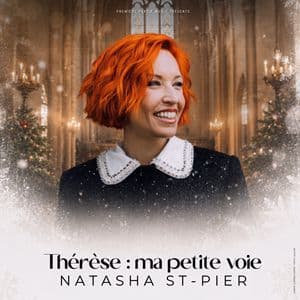 Affiche, Natasha St-Pier - Thérèse : ma petite voie