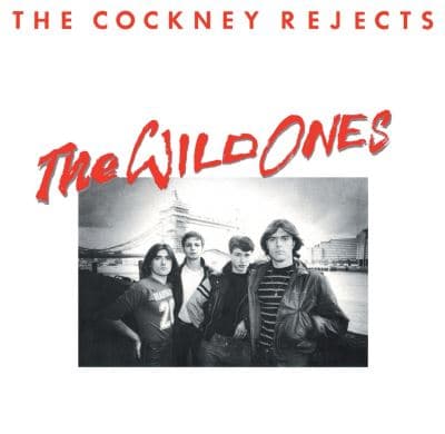 Cockney Rejects, The Wild Ones
