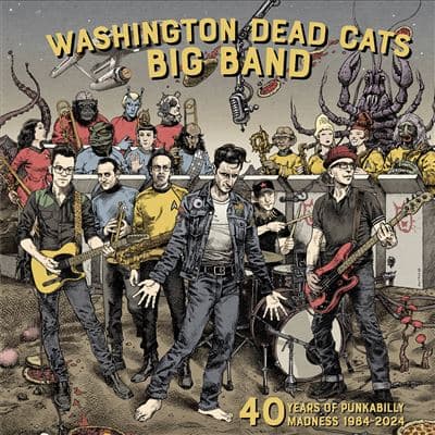 Washington Dead Cats, 40 Years Of Punkabilly Madness 1984-2024