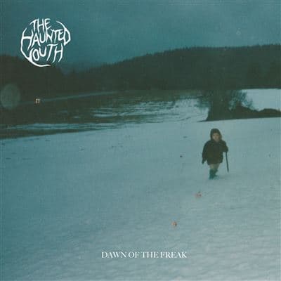 The Haunted Youth, Dawn Of The Freak