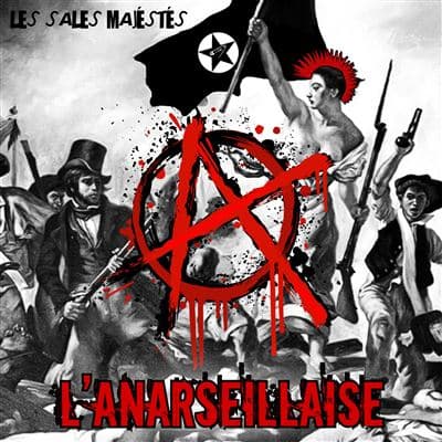 Les Sales Majestés, L’Anarseillaise