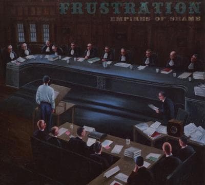Frustration, Empires Of Shame