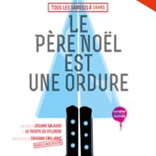 Affiche, Le Père Noël est une Ordure ! - La Divine Comédie, Paris