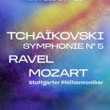 Affiche, Tchaïkovski, Symphonie n° 5 – Ravel – Mozart - Stuttgarter Philharmoniker