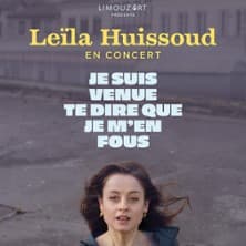 Affiche, Leïla Huissoud - Je sus Venue te Dire que je m'en Fous