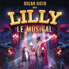 Affiche, Lilly le Musical - Avec Oscar Sisto et Ahcène
